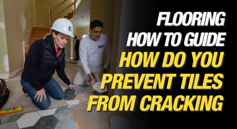 Make It Right - Mike Holmes Blog - How Do You Prevent Your Tiles From Cracking