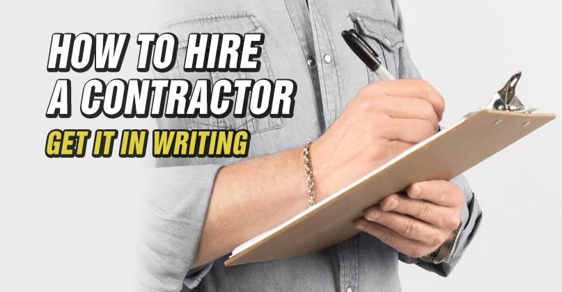 How To Hire A Contractor Get It In Writing Make It Right