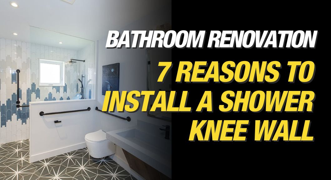Make It Right Blogs - Feature Image - Mike Holmes Blog - 7 Reasons to Install a Shower Knee Wall