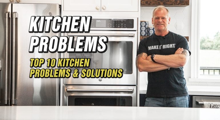 10 Kitchen Problems Solutions Make It Right Kitchen Renovation