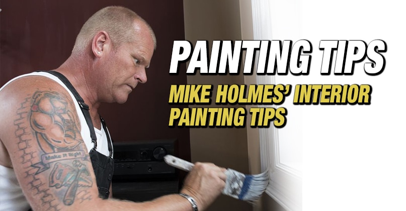 Interior Painting Tips Mike Holmes