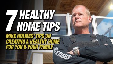 Mike Holmes Blog - Healthy Home Tips