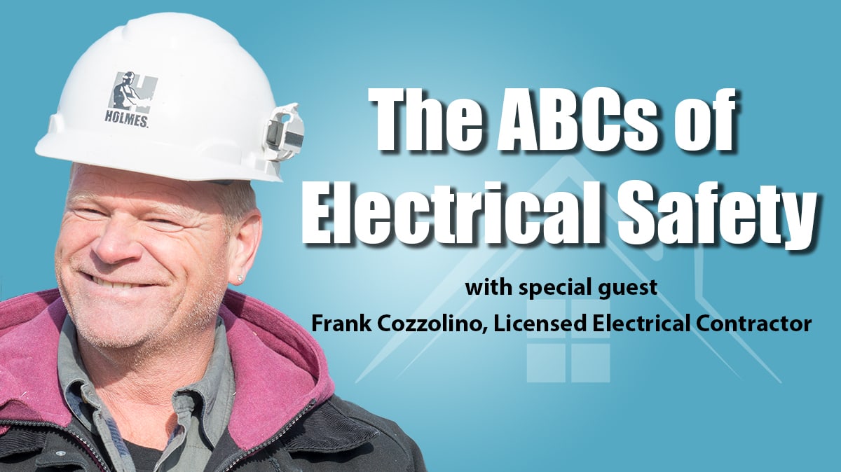 Holmes On Homes Podcast - Mike Holmes - Season 1 - Episode 5 - ABCs of Electrical Safety