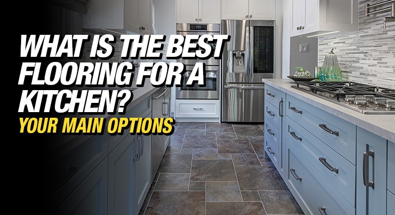 What Is The Best Flooring For A Kitchen? - Make It Right®