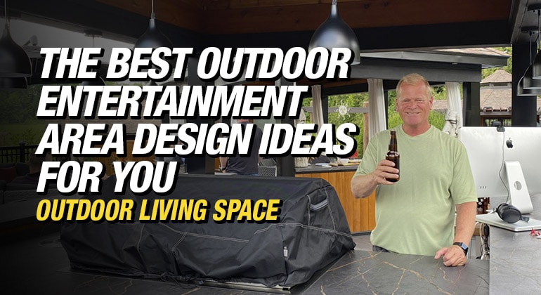 The Best Outdoor Entertainment Area Design Ideas from Mike Holmes