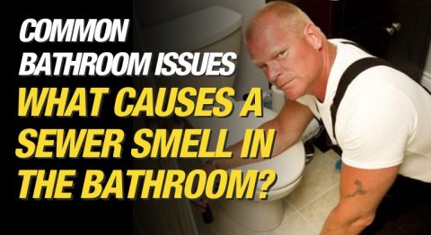 What Causes a Sewer Smell in the Bathroom? - Make It Right®