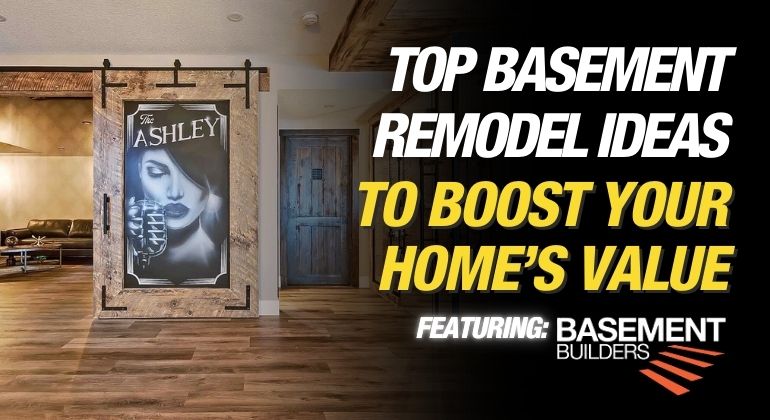 Top Basement Remodel Ideas to Boost Your Home Value