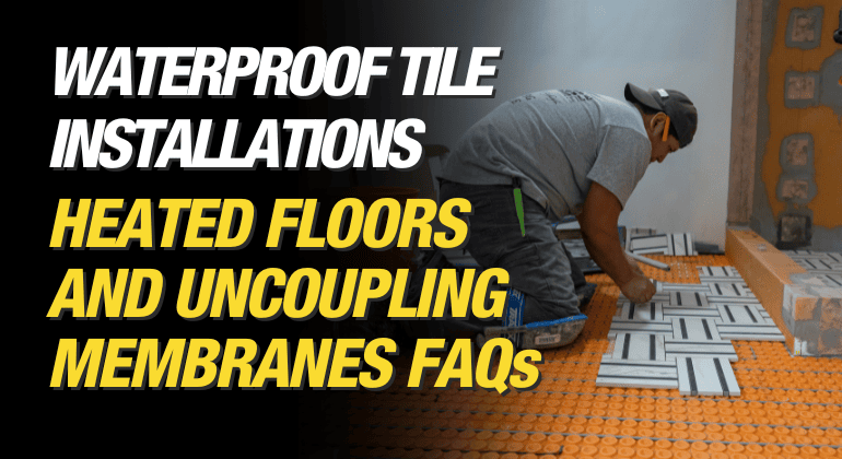 Make It Right Blog - Mike Holmes Blog - Waterproof Tile Installations: Common Questions Answered On Heated Floors & Uncoupling Membranes