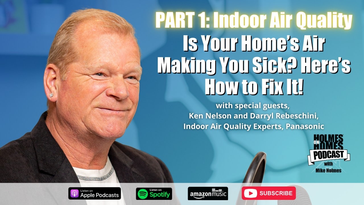 Holmes On Homes Podcast - Part 1 - Improving Indoor Air Quality