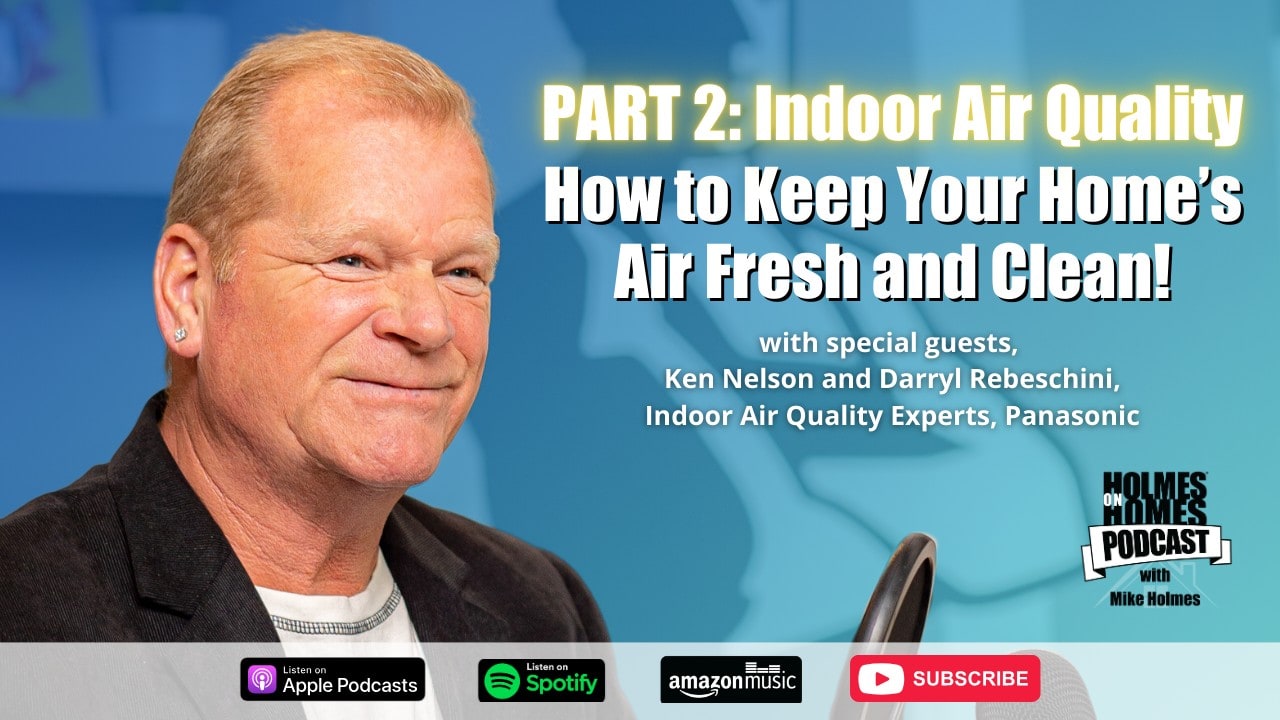 Holmes On Homes Podcast - Part 1 - Improving Indoor Air Quality