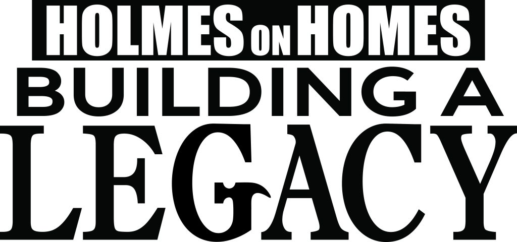 Holmes On Homes Building A Legacy