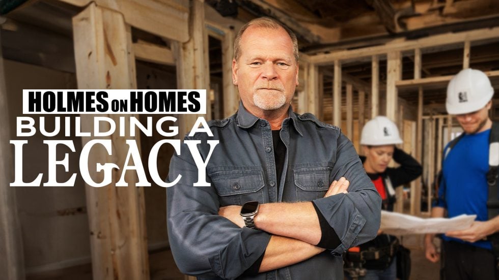 New Show - Holmes On Homes: Building a Legacy - Make It Right®