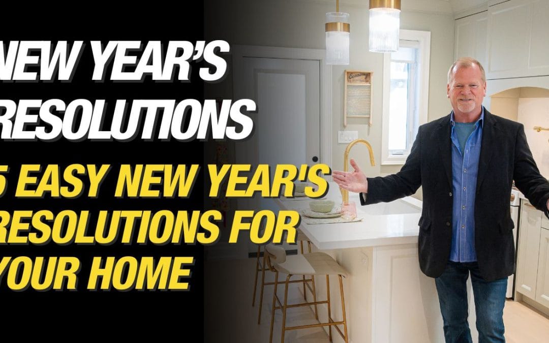 5 EASY New Year’s Resolutions for Your Home