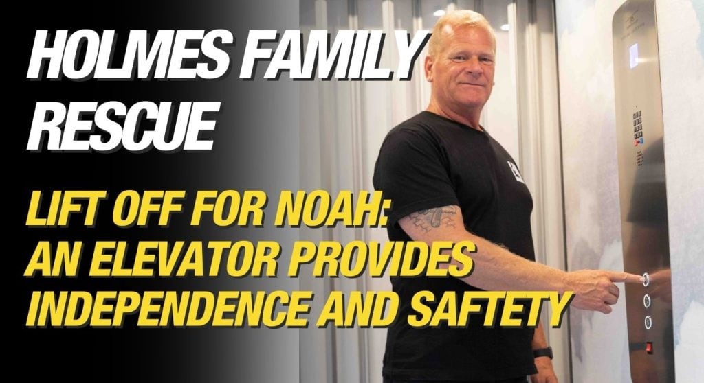 Make it Right - Mike Holmes blog - Lift off for Noah. Building Building a Barrier-Free Home That is Safe, Accessible, and Functional for Noah