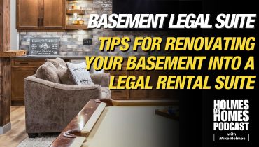 Tips For Building a Basement Legal Rental Suite Mike Holmes Guest Blog Holmes On Homes Podcast