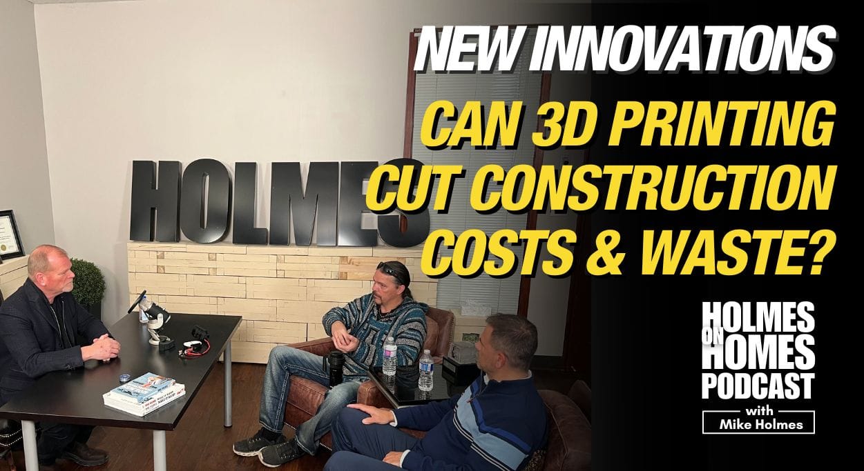 Make It Right Blogs - Feature Image - Mike Holmes - Holmes on Homes Podcast Guest Blog - How Can 3D Printing in Construction Cut Costs & Waste?
